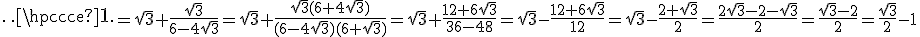 3$\cdots=\sqrt{3}+\frac{\sqrt{3}}{6-4\sqrt{3}}=\sqrt{3}+\frac{\sqrt{3}(6+4\sqrt{3})}{(6-4\sqrt{3})(6+\sqrt{3})}=\sqrt{3}+\frac{12+6\sqrt{3}}{36-48}=\sqrt{3}-\frac{12+6\sqrt{3}}{12}=\sqrt{3}-\frac{2+\sqrt{3}}{2}=\frac{2\sqrt{3}-2-\sqrt{3}}{2}=\frac{\sqrt{3}-2}{2}=\frac{\sqrt{3}}{2}-1